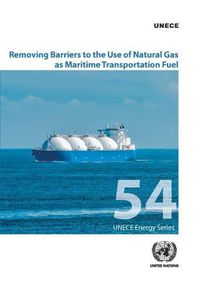 Cover image for Removing barriers to the use of natural gas as maritime transportation fuel