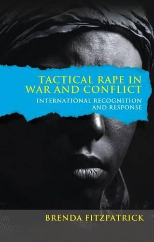 Cover image for Tactical Rape in War and Conflict: International Recognition and Response