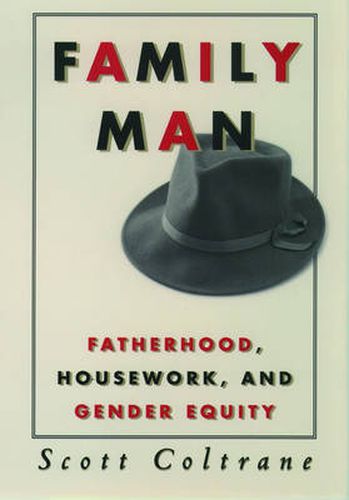 Cover image for Family Man: Fatherhood, Housework, and Gender Equity