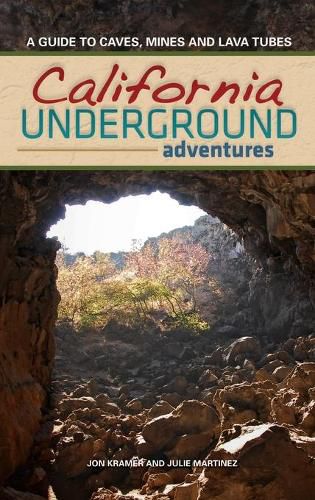 Cover image for California Underground: A Guide to Caves, Mines and Lava Tubes