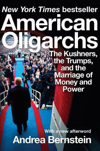 Cover image for American Oligarchs: The Kushners, the Trumps, and the Marriage of Money and Power