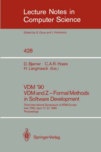 Cover image for VDM '90. VDM and Z - Formal Methods in Software Development: Third International Symposium of VDM Europe, Kiel, FRG, April 17-21, 1990, Proceedings