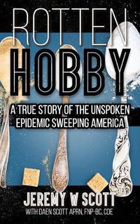 Cover image for Rotten Hobby: A True Story of the Unspoken Epidemic Sweeping America