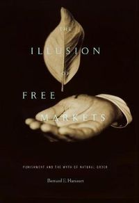 Cover image for The Illusion of Free Markets: Punishment and the Myth of Natural Order