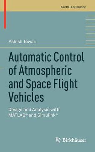 Cover image for Automatic Control of Atmospheric and Space Flight Vehicles: Design and Analysis with MATLAB (R) and Simulink (R)