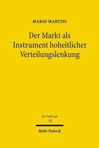 Cover image for Der Markt als Instrument hoheitlicher Verteilungslenkung: Moeglichkeiten und Grenzen einer marktgesteuerten staatlichen Verwaltung des Mangels