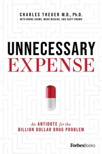 Cover image for Unnecessary Expense: An Antidote for the Billion Dollar Drug Problem