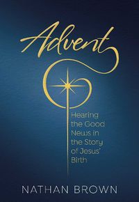 Cover image for Advent: Hearing the Good News in the Story of Jesus' Birth