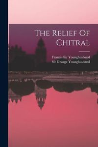 Cover image for The Relief Of Chitral