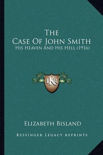 Cover image for The Case of John Smith: His Heaven and His Hell (1916)