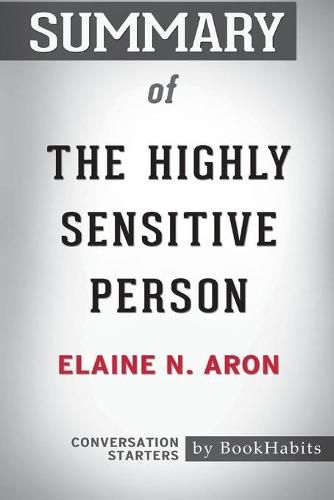 Summary of The Highly Sensitive Person by Elaine N. Aron Phd: Conversation Starters