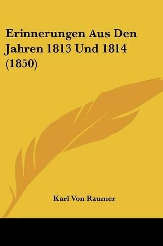 Erinnerungen Aus Den Jahren 1813 Und 1814 (1850)