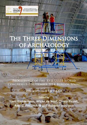 Cover image for The Three Dimensions of Archaeology: Proceedings of the XVII UISPP World Congress (1-7 September, Burgos, Spain). Volume 7/Sessions A4b and A12