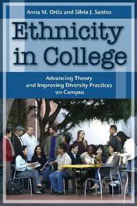 Cover image for Ethnicity in College: Advancing Theory and Improving Diversity Practices on Campus