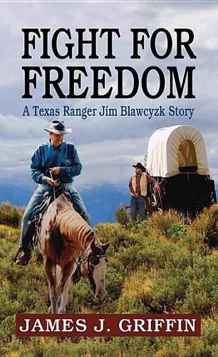 Fight for Freedom: A Texas Ranger Jim Blawcyzk Story