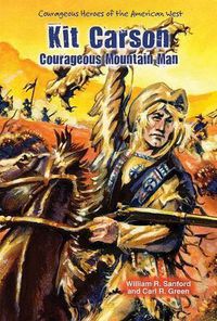 Cover image for Kit Carson: Courageous Mountain Man