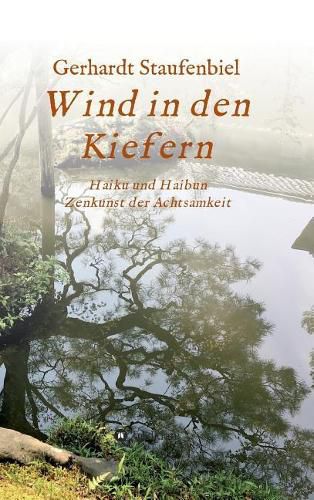 Cover image for Wind in den Kiefern: Haiku und Haibun - Zenkunst der Achtsamkeit