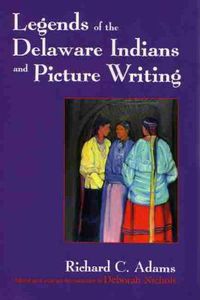 Cover image for Legends of the Delaware Indians and Picture Writing
