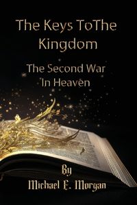 Cover image for The Keys to the Kingdom, and the Second War in Heaven