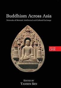 Cover image for Buddhism Across Asia: Networks of Material, Intellectual and Cultural Exchange, Volume 1