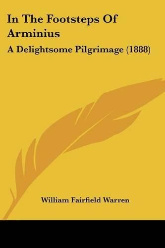 In the Footsteps of Arminius: A Delightsome Pilgrimage (1888)