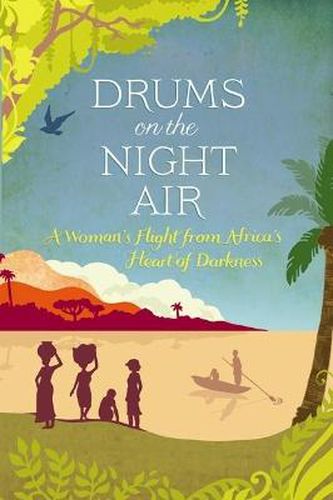 Cover image for Drums on the Night Air: A Woman's Flight from Africa's Heart of Darkness