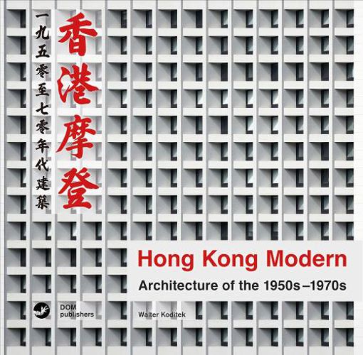 Cover image for Hong Kong Modern: Architecture of the 1950s-1970s