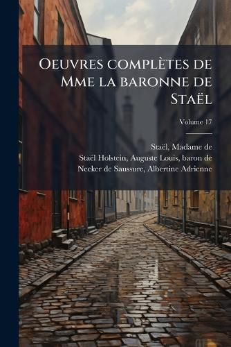 Cover image for Oeuvres Compl Tes de Mme La Baronne de Sta L Volume 17