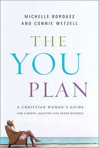 The YOU Plan: A Christian Woman's Guide for a Happy, Healthy Life After Divorce