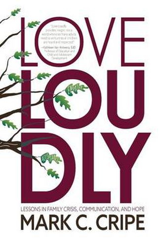 Cover image for Love Loudly: Lessons in Family Crisis, Communication, and Hope