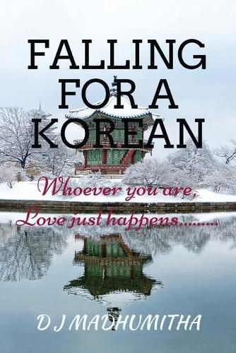 Cover image for Falling for a Korean: Whoever you are, Love just happens...