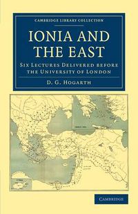 Cover image for Ionia and the East: Six Lectures Delivered before the University of London