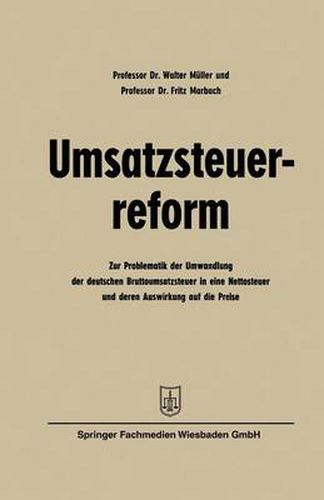 Cover image for Umsatzsteuerreform: Zur Problematik Der Umwandlung Der Deutschen Bruttoumsatzsteuer in Eine Nettosteuer Und Deren Auswirkung Auf Die Preise