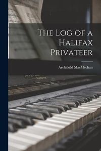 Cover image for The Log of a Halifax Privateer