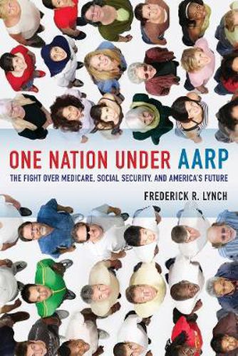 Cover image for One Nation under AARP: The Fight over Medicare, Social Security, and America's Future