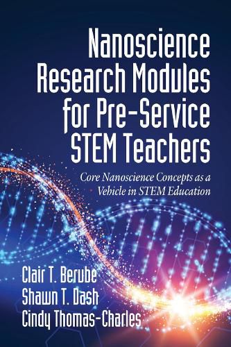 Cover image for Nanoscience Research Modules for Pre-Service STEM Teachers: Core Nanoscience Concepts as a Vehicle in STEM Education
