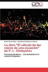 Cover image for La Obra El Calculo de Las Raices de Una Ecuacion de P. L. Chebyshev
