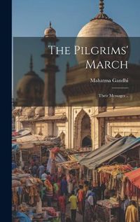 Cover image for The Pilgrims' March; Their Messages ..