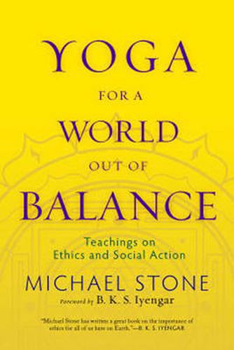 Cover image for Yoga for a World Out of Balance: Teachings on Ethics and Social Action