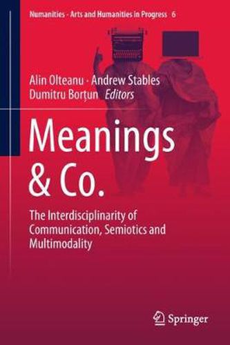 Meanings & Co.: The Interdisciplinarity of Communication, Semiotics and Multimodality