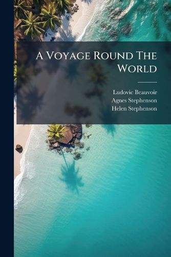 Cover image for A Voyage Round the World: Java, Siam, Canton