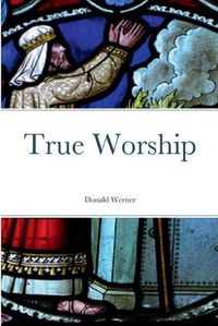 Cover image for True Worship