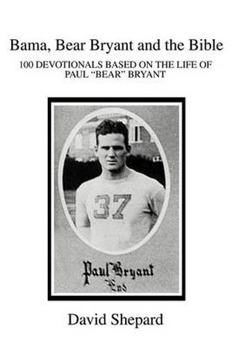 Cover image for Bama, Bear Bryant and the Bible: 100 Devotionals Based on the Life of Paul