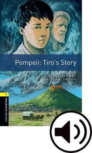 Cover image for Oxford Bookworms Library: Level 1:: Pompeii: Tiro's Story Audio Pack: Graded readers for secondary and adult learners