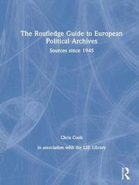 Cover image for The Routledge Guide to European Political Archives: Sources since 1945