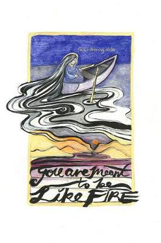 Cover image for You Are Meant to Be Like Fire
