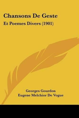 Chansons de Geste: Et Poemes Divers (1901)