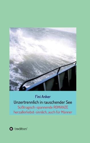 Cover image for Unzertrennlich in rauschender See: R O M A N Z E Einzigartige Liebesgeschichte(n)