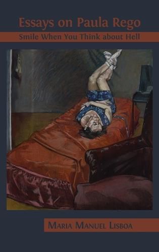 Cover image for Essays on Paula Rego: Smile When You Think About Hell