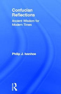 Cover image for Confucian Reflections: Ancient Wisdom for Modern Times